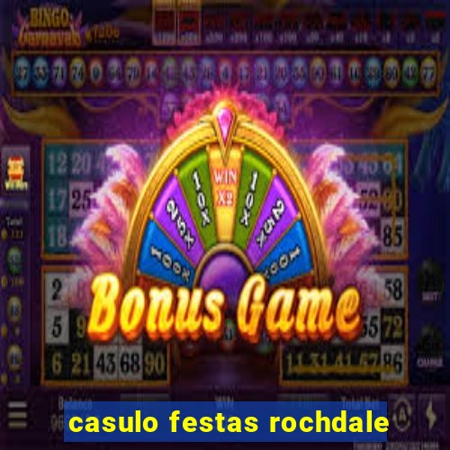 casulo festas rochdale